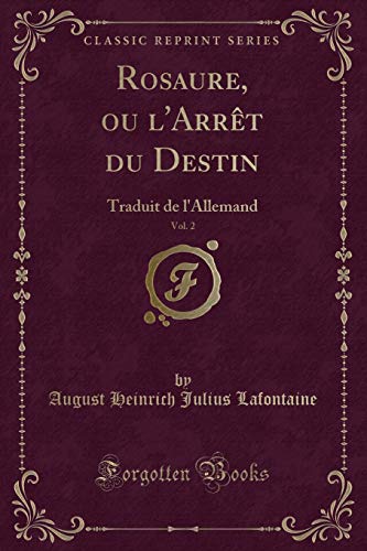 Stock image for Rosaure, ou l'Arrt du Destin, Vol 2 Traduit de l'Allemand Classic Reprint for sale by PBShop.store US