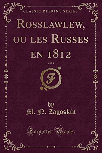 Imagen de archivo de Rosslawlew, ou les Russes en 1812, Vol 1 Classic Reprint a la venta por PBShop.store US