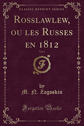 Stock image for Rosslawlew, ou les Russes en 1812, Vol 1 Classic Reprint for sale by PBShop.store US