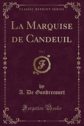 Stock image for La Marquise de Candeuil, Vol 1 Classic Reprint for sale by PBShop.store US