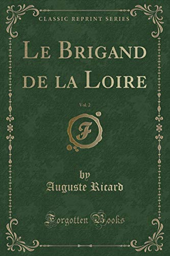 Stock image for Le Brigand de la Loire, Vol 2 Classic Reprint for sale by PBShop.store US