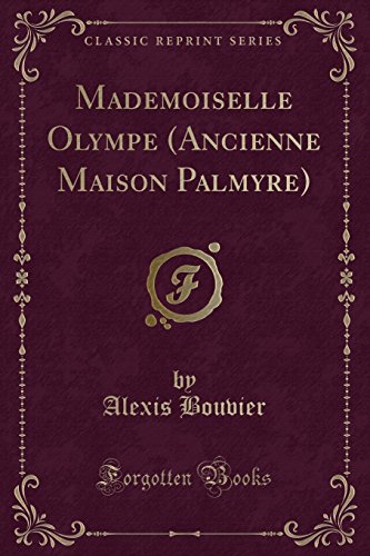 Stock image for Mademoiselle Olympe Ancienne Maison Palmyre Classic Reprint for sale by PBShop.store US