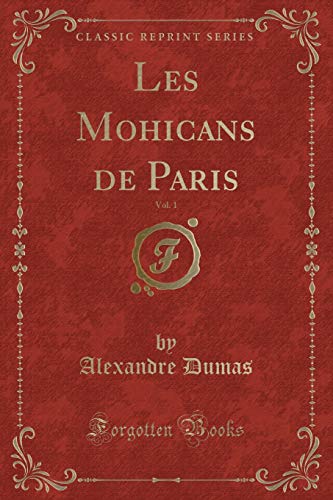 Stock image for Les Mohicans de Paris, Vol 1 Classic Reprint for sale by PBShop.store US