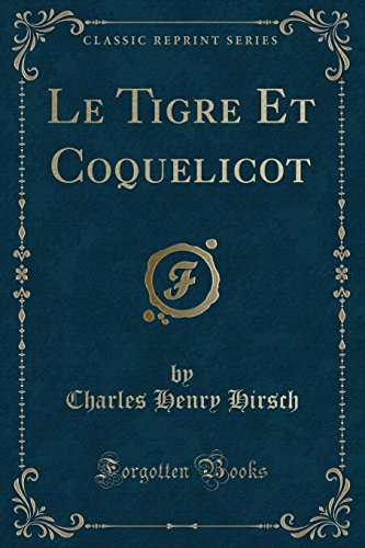 Stock image for Le Tigre Et Coquelicot Classic Reprint for sale by PBShop.store US