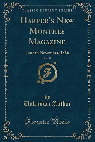 9781334866326: Harper's New Monthly Magazine, Vol. 33: June to November, 1866 (Classic Reprint)