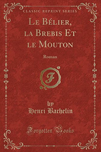 Beispielbild fr Le Blier, la Brebis Et le Mouton Roman Classic Reprint zum Verkauf von PBShop.store US