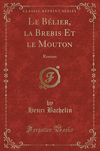 Stock image for Le Blier, la Brebis Et le Mouton Roman Classic Reprint for sale by PBShop.store US