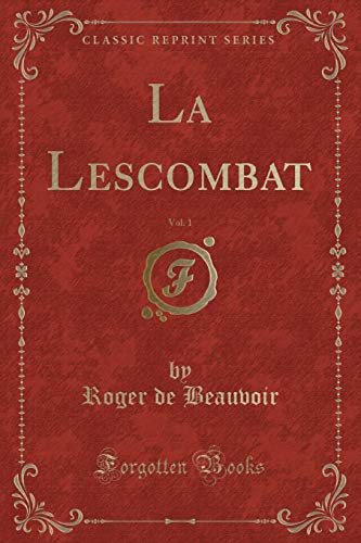Imagen de archivo de La Lescombat, Vol 1 Classic Reprint a la venta por PBShop.store US