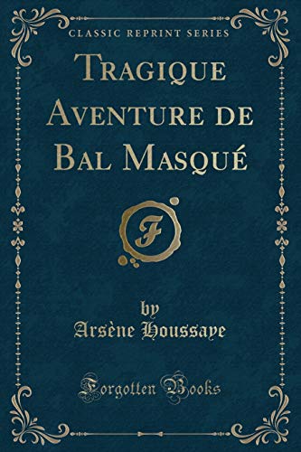 Beispielbild fr Tragique Aventure de Bal Masqu Classic Reprint zum Verkauf von PBShop.store US