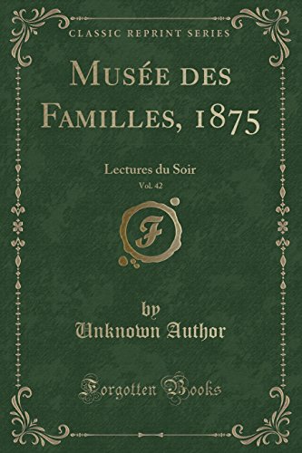 Stock image for Mus e des Familles, 1875, Vol. 42: Lectures du Soir (Classic Reprint) for sale by Forgotten Books