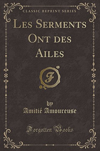 9781334875748: Les Serments Ont Des Ailes (Classic Reprint)