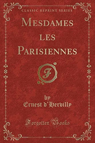 Beispielbild fr Mesdames les Parisiennes Classic Reprint zum Verkauf von PBShop.store US