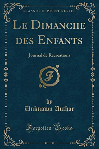 Stock image for Le Dimanche des Enfants Journal de Rcrations Classic Reprint for sale by PBShop.store US
