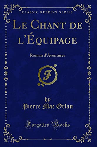 9781334877056: Le Chant de l'quipage: Roman d'Aventures (Classic Reprint)