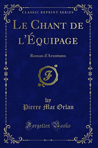 Stock image for Le Chant de l'quipage Roman d'Aventures Classic Reprint for sale by PBShop.store US