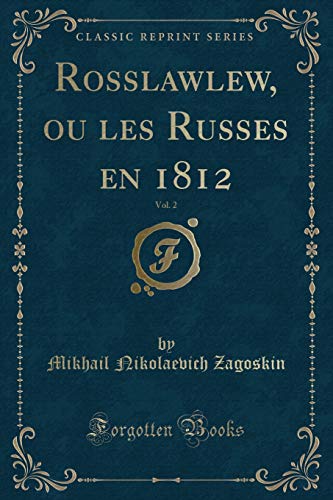 Stock image for Rosslawlew, ou les Russes en 1812, Vol 2 Classic Reprint for sale by PBShop.store US