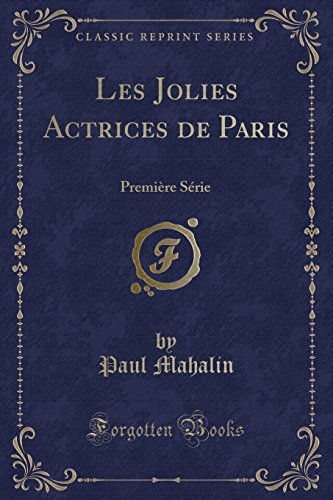 Stock image for Les Jolies Actrices de Paris Premire Srie Classic Reprint for sale by PBShop.store US