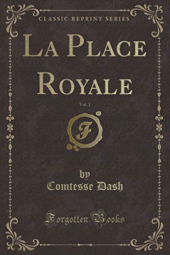 Imagen de archivo de La Place Royale, Vol 1 Classic Reprint a la venta por PBShop.store US