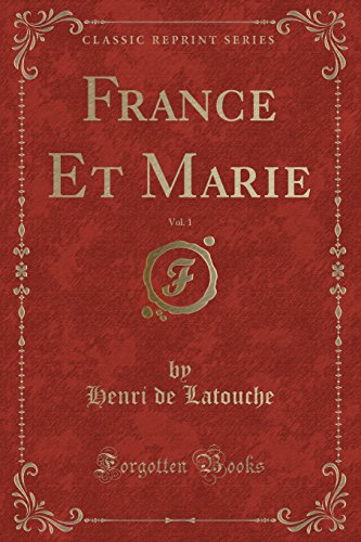 Imagen de archivo de France Et Marie, Vol 1 Classic Reprint a la venta por PBShop.store US