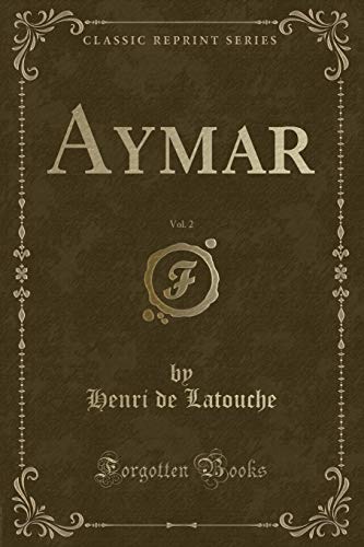 Imagen de archivo de Aymar, Vol 2 Classic Reprint a la venta por PBShop.store US
