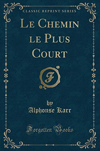 Imagen de archivo de Le Chemin le Plus Court Classic Reprint a la venta por PBShop.store US