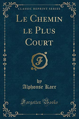 Stock image for Le Chemin le Plus Court Classic Reprint for sale by PBShop.store US