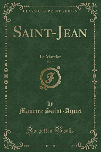 Imagen de archivo de SaintJean, Vol 2 Le Matelot Classic Reprint a la venta por PBShop.store US