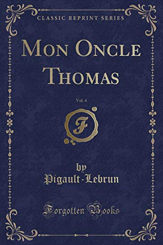 Beispielbild fr Mon Oncle Thomas, Vol 4 Classic Reprint zum Verkauf von PBShop.store US