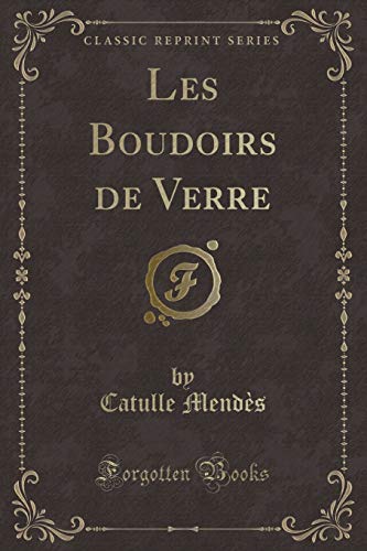 Beispielbild fr Les Boudoirs de Verre Classic Reprint zum Verkauf von PBShop.store US