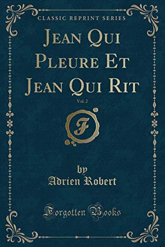 Stock image for Jean Qui Pleure Et Jean Qui Rit, Vol 2 Classic Reprint for sale by PBShop.store US