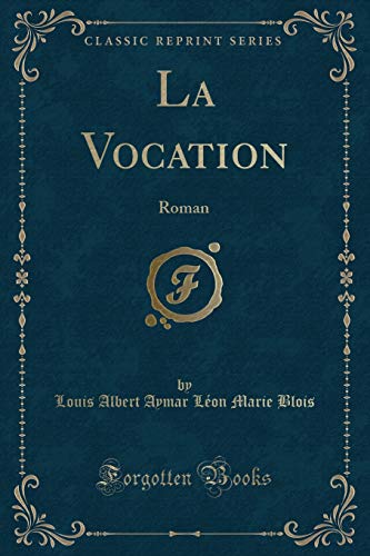 Beispielbild fr La Vocation Roman Classic Reprint zum Verkauf von PBShop.store US