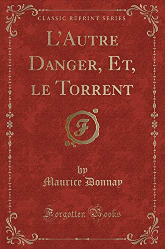 Stock image for L'Autre Danger, Et, le Torrent Classic Reprint for sale by PBShop.store UK