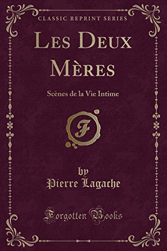 Stock image for Les Deux Mres Scnes de la Vie Intime Classic Reprint for sale by PBShop.store US