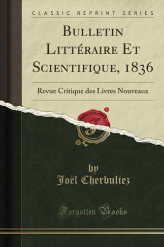 Beispielbild fr Bulletin Littraire Et Scientifique, 1836 : Revue Critique des Livres Nouveaux (Classic Reprint) zum Verkauf von Buchpark