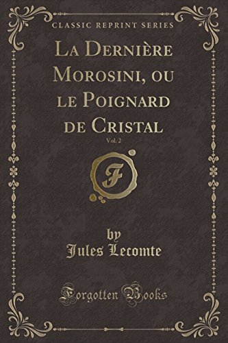 Imagen de archivo de La Dernire Morosini, ou le Poignard de Cristal, Vol 2 Classic Reprint a la venta por PBShop.store US