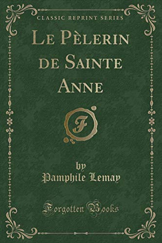 Imagen de archivo de Le Plerin de Sainte Anne Classic Reprint a la venta por PBShop.store US
