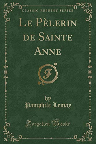 Stock image for Le Plerin de Sainte Anne Classic Reprint for sale by PBShop.store US