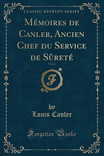 9781334888496: Mmoires de Canler, Ancien Chef du Service de Sret, Vol. 2 (Classic Reprint)