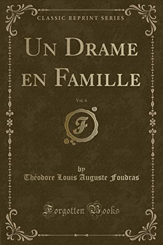 9781334890093: Un Drame en Famille, Vol. 4 (Classic Reprint)