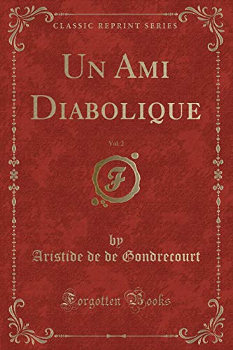 Stock image for Un Ami Diabolique, Vol 2 Classic Reprint for sale by PBShop.store US
