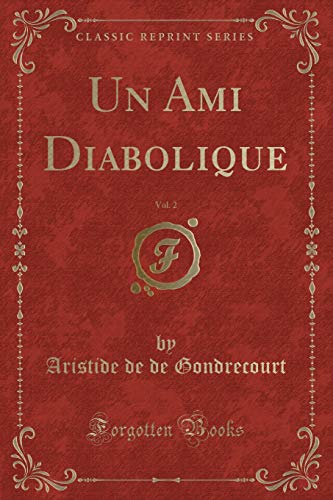 9781334890451: Un Ami Diabolique, Vol. 2 (Classic Reprint)