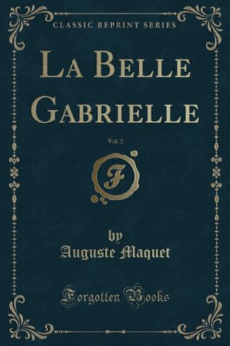 Beispielbild fr La Belle Gabrielle, Vol 2 Classic Reprint zum Verkauf von PBShop.store US