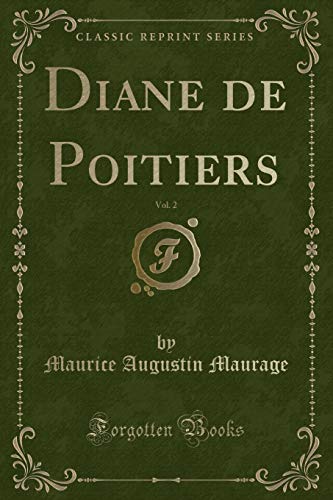 Stock image for Diane de Poitiers, Vol 2 Classic Reprint for sale by PBShop.store US