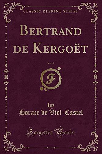 Stock image for Bertrand de Kergot, Vol 2 Classic Reprint for sale by PBShop.store US