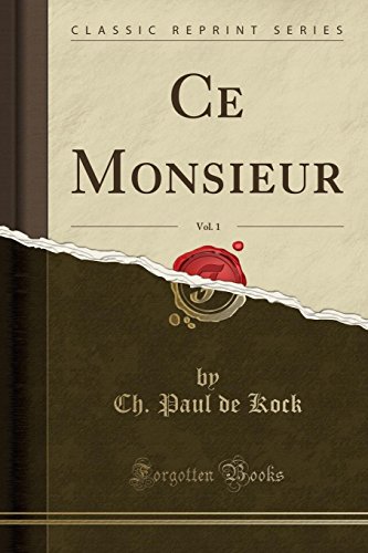 Imagen de archivo de Ce Monsieur, Vol. 1 (Classic Reprint) a la venta por Forgotten Books