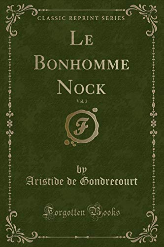 9781334893087: Le Bonhomme Nock, Vol. 3 (Classic Reprint)