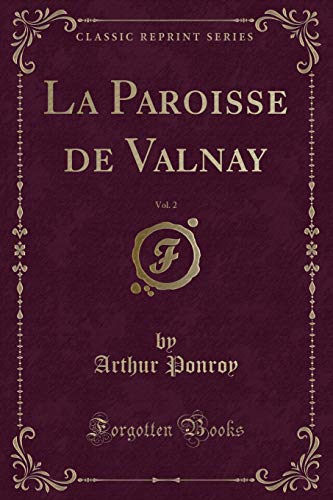 Imagen de archivo de La Paroisse de Valnay, Vol 2 Classic Reprint a la venta por PBShop.store US