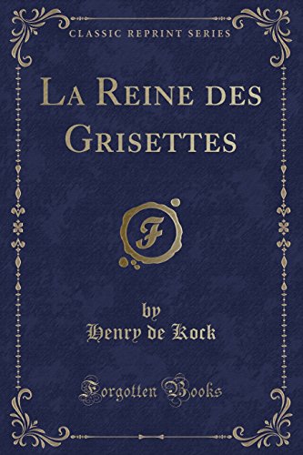 Stock image for La Reine des Grisettes Classic Reprint for sale by PBShop.store US