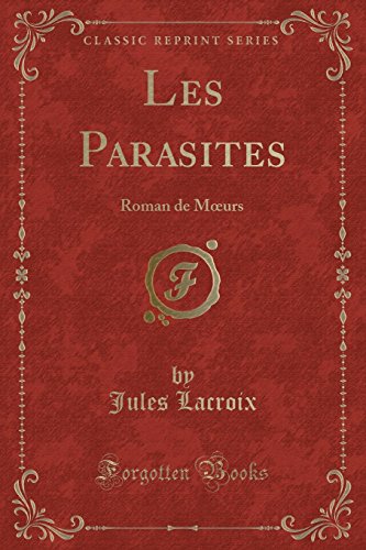 Stock image for Les Parasites Roman de Murs Classic Reprint for sale by PBShop.store US