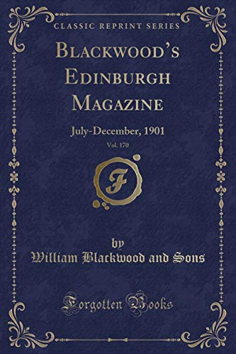 9781334900679: Blackwood's Edinburgh Magazine, Vol. 170: July-December, 1901 (Classic Reprint)